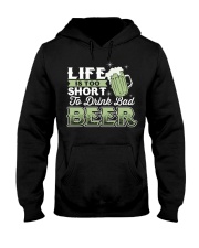 Beer Life Is Too Short For Bad Beer Hooded Sweatshirt front