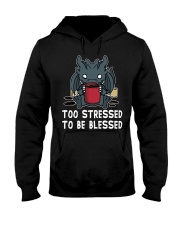 Dragon Too Stressed To Be Blessed Hooded Sweatshirt front