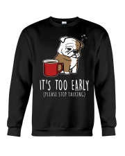 Bulldog Dog It's Too Early Crewneck Sweatshirt tile