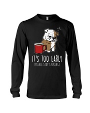 Bulldog Dog It's Too Early Long Sleeve Tee tile