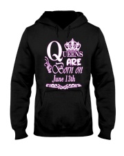 June Queens Are Born On June 13th Hooded Sweatshirt front