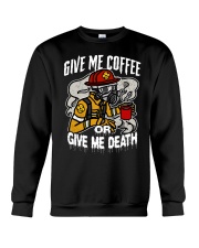 Coffee Give Me Coffee Or Give Me Death 15 Crewneck Sweatshirt tile