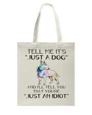 Terrier Dog Tell Me It's Just A Dog Tote Bag tile