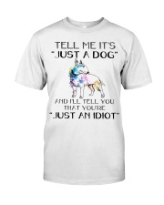 Terrier Dog Tell Me It's Just A Dog Classic T-Shirt tile