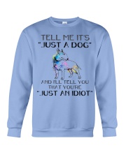 Terrier Dog Tell Me It's Just A Dog Crewneck Sweatshirt tile