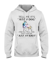 Terrier Dog Tell Me It's Just A Dog Hooded Sweatshirt front