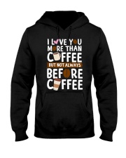 Coffee I Love You More Than Coffee Hooded Sweatshirt front