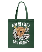 Coffee Give Me Coffee Or Give Me Death 7 Tote Bag tile