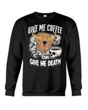 Coffee Give Me Coffee Or Give Me Death 7 Crewneck Sweatshirt tile