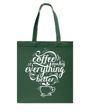 Coffee Makes Everything Better Tote Bag tile