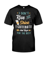 Coffee I Don't Rise And Shine Classic T-Shirt tile
