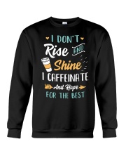 Coffee I Don't Rise And Shine Crewneck Sweatshirt tile