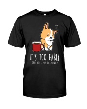 Corgi Dog It's Too Early Classic T-Shirt tile