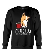 Corgi Dog It's Too Early Crewneck Sweatshirt tile