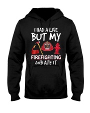 Firefighter My Firefighting Job Ate It Hooded Sweatshirt front
