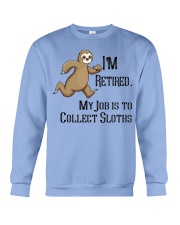 Sloth I'm Retired My Job Is To Collect Sloths Crewneck Sweatshirt tile