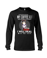 Coffee My Coffee And I Are Having A Moment 9 Long Sleeve Tee tile