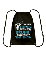 Fish Take Me Fishing Get Me Drunk Enjoy Drawstring Bag tile