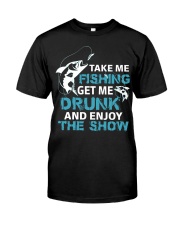 Fish Take Me Fishing Get Me Drunk Enjoy Classic T-Shirt tile
