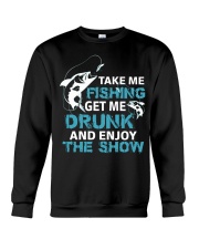 Fish Take Me Fishing Get Me Drunk Enjoy Crewneck Sweatshirt tile