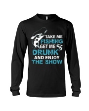 Fish Take Me Fishing Get Me Drunk Enjoy Long Sleeve Tee tile