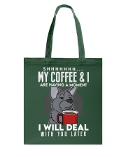 Coffee My Coffee And I Are Having A Moment 7 Tote Bag tile