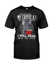 Coffee My Coffee And I Are Having A Moment 7 Classic T-Shirt tile