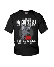 Coffee My Coffee And I Are Having A Moment 7 Youth T-Shirt tile