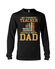 Father My Favorite Teacher Calls Me Dad Long Sleeve Tee tile