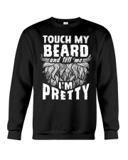 Beard Touch My Beard And Tell Me I'm Pretty Crewneck Sweatshirt tile