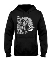 Elephants That Needs Ivory Is An Elephant Hooded Sweatshirt front