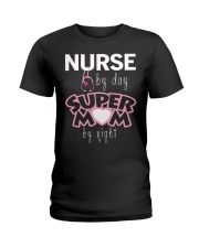 Mother Nurse By Day Super Mom By Night Ladies T-Shirt tile