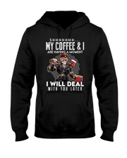 Coffee My Coffee And I Are Having A Moment 5 Hooded Sweatshirt front