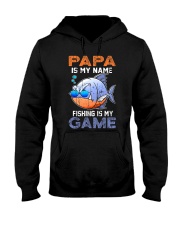 Father Papa Is My Name Fishing Is My Game Hooded Sweatshirt front