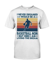 Basketball - Dreamed Basketball mom Classic T-Shirt front