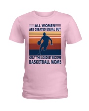 Only the loudest become basketball moms Ladies T-Shirt tile