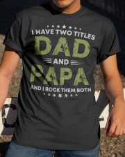 I Have Two Titles Dad And Papa Gift Classic T-Shirt apparel-classic-tshirt-lifestyle-28