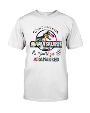 Don't mess with Mamasaurus you'll get Jurasskicked Classic T-Shirt front