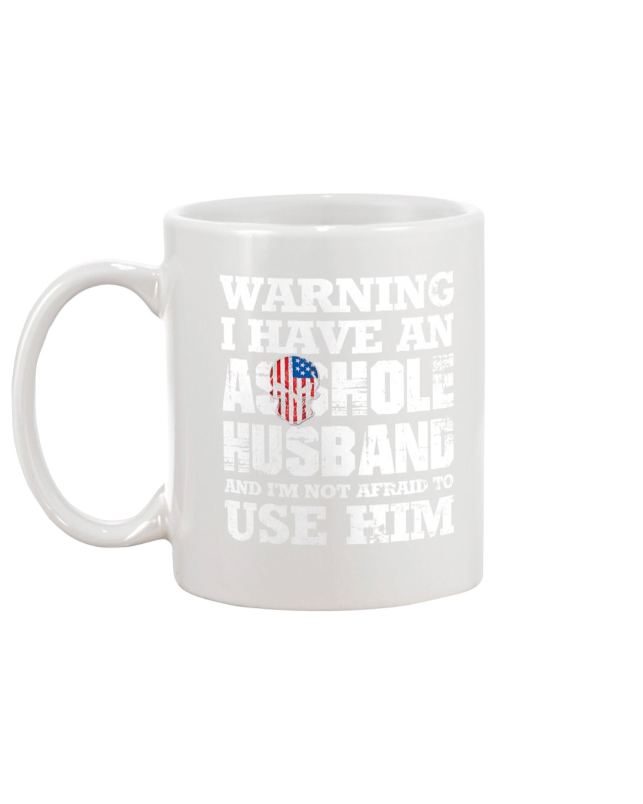 I HAVE AN ASSHOLE HUSBAND SHIRT Mug