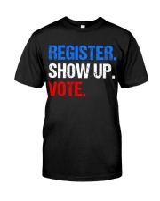 Register Show up Vote Midterm Election Classic T-Shirt thumbnail
