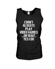 I Don't Always Play Video Games Oh Wait Unisex Tank thumbnail