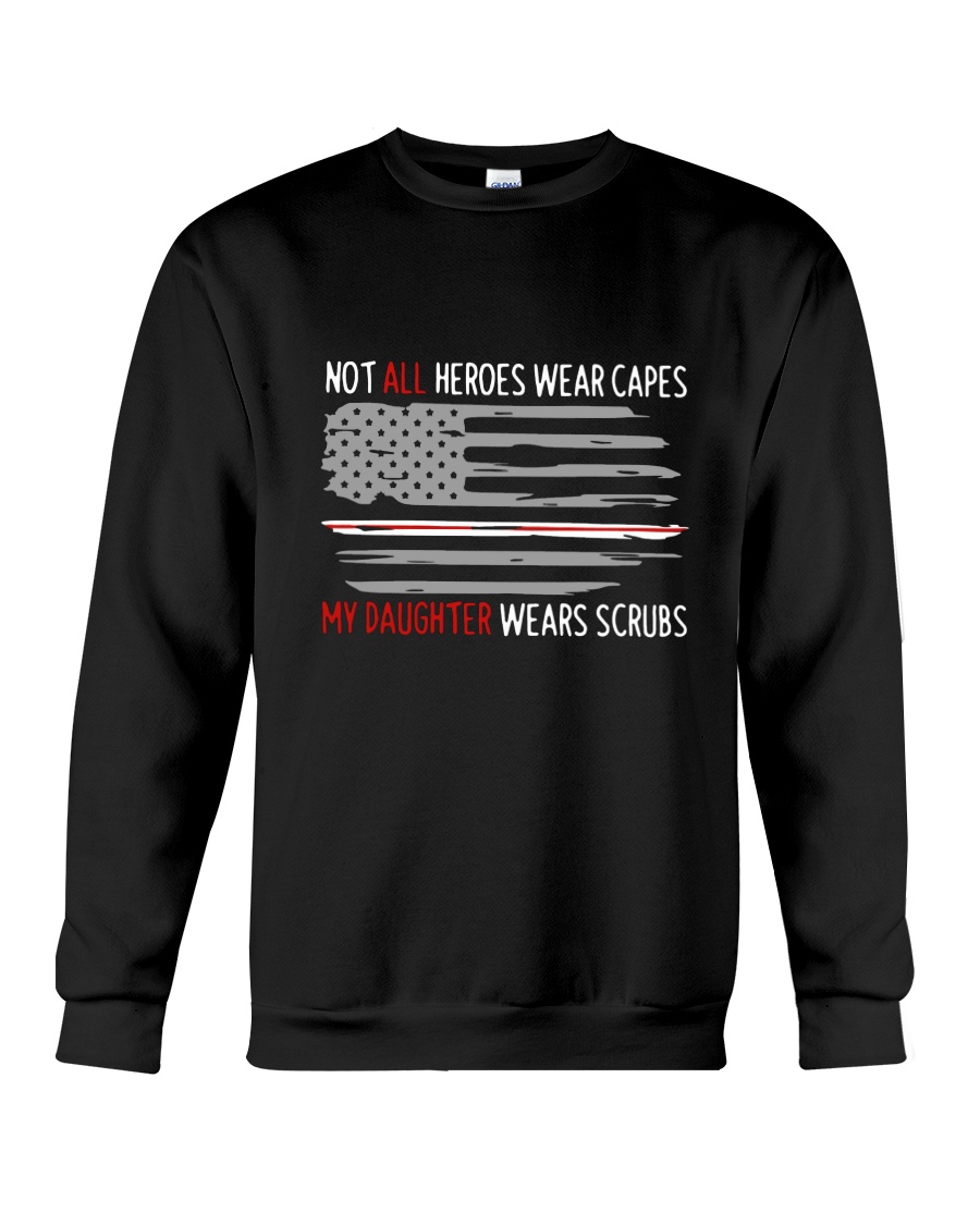 Nurses Not All Heroes Wear Capes My Daughter Wears Scrubs Sweatshirt