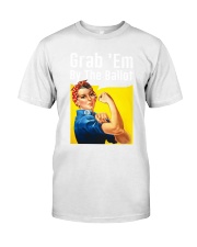 Grab Em By The Ballot shirt Classic T-Shirt front
