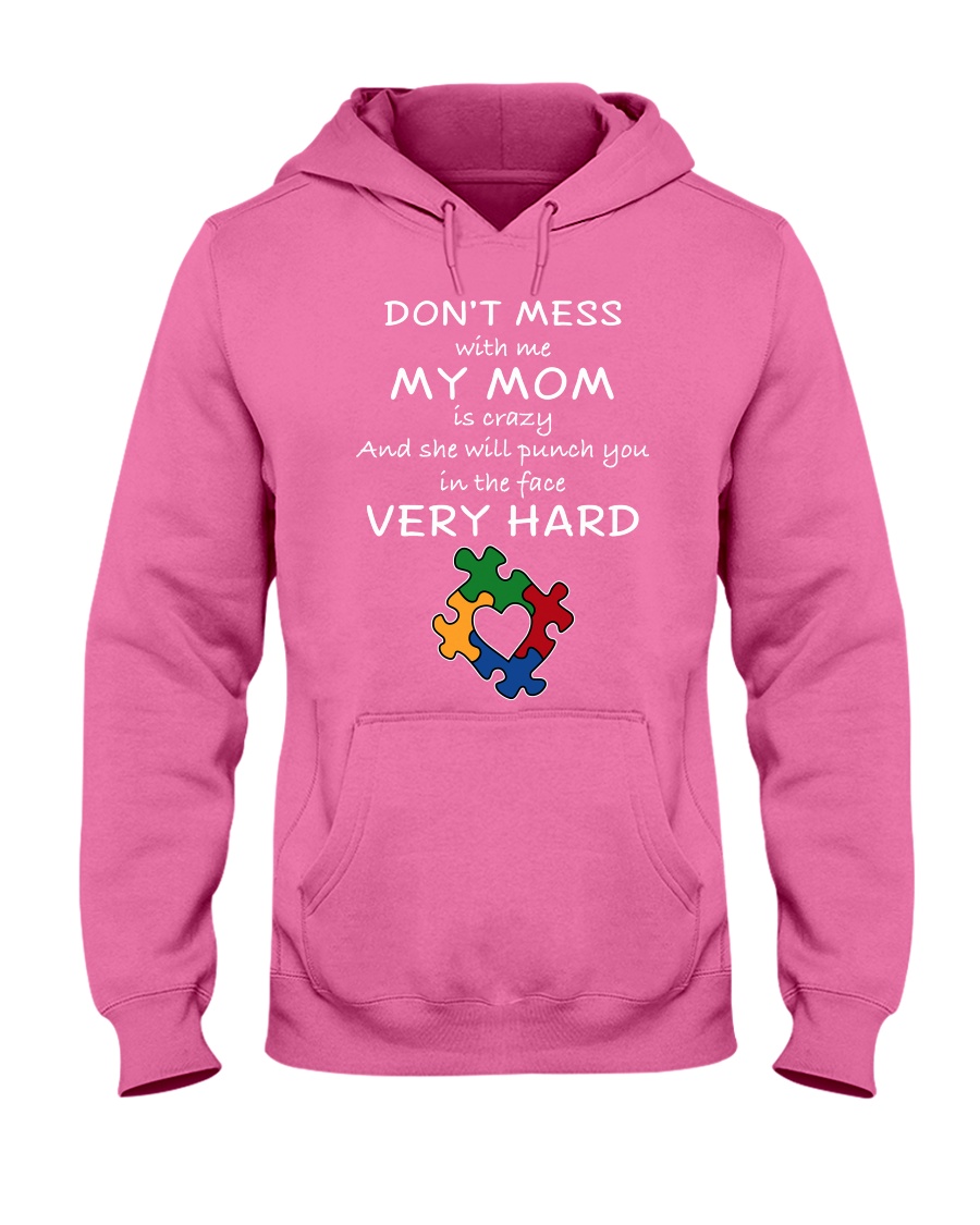 Autism My Mom Will Punch You In The Face Hooded Sweatshirt