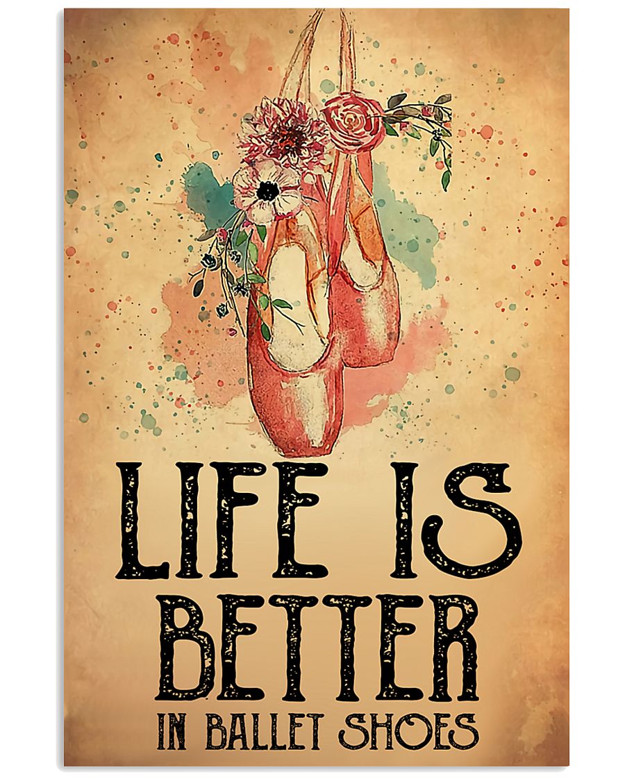 Life Is Better In Ballet Shoes 24x36 Poster