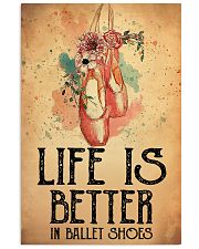 Life Is Better In Ballet Shoes 24x36 Poster front