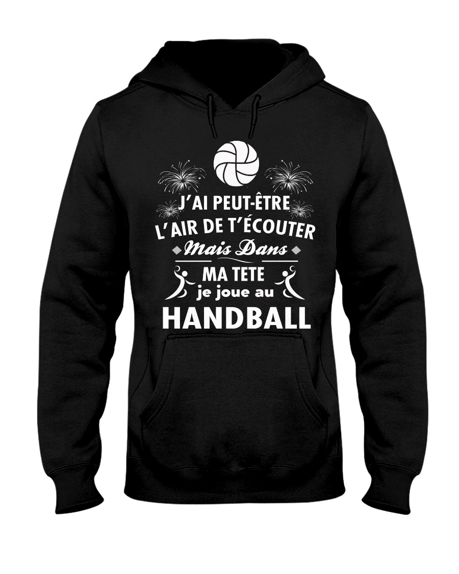 DANS MA TETE JE JOUE AU HANDBALL Hooded Sweatshirt