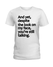 And Yet despite the look on my face Ladies T-Shirt thumbnail