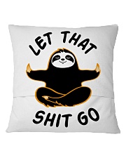 Let that shit go Square Pillowcase back