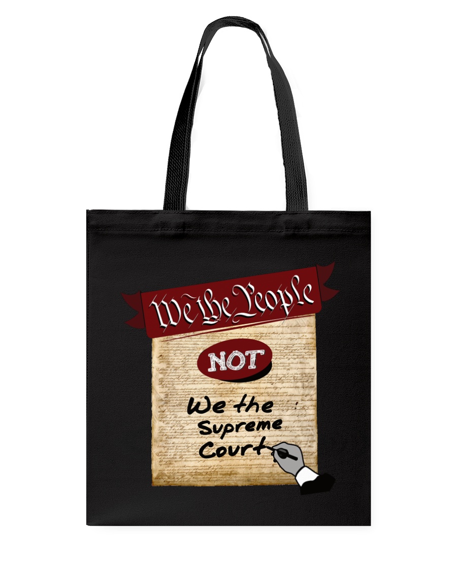 We the People--not We the Supreme Court Tote Bag